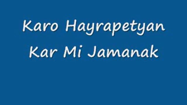 Karo Hayrapetyan - Kar Mi Jamanak