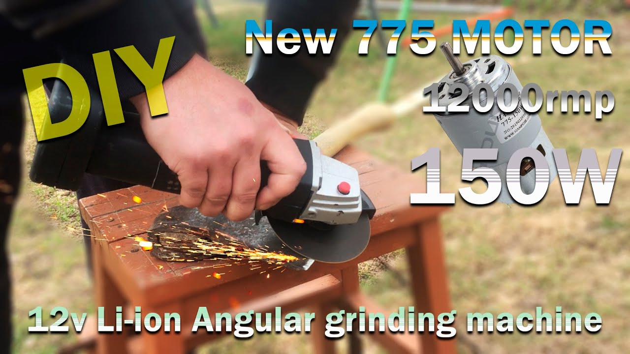 DIY Cordless Grinder with DC 775 Motor _ Переделка болгарки на Li-ion