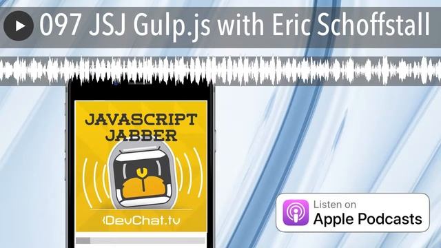 097 JSJ Gulp.js With Eric Schoffstall