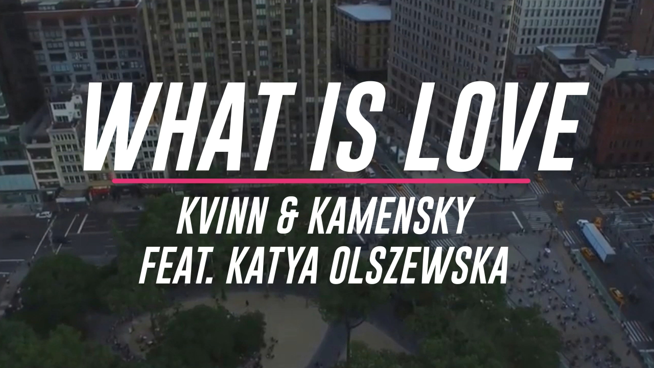 Kvinn & Kamensky feat. Katya Olszewska - What is love