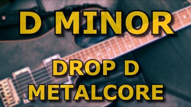 D Minor Metalcore  Drop D  Backing Track  150BPM