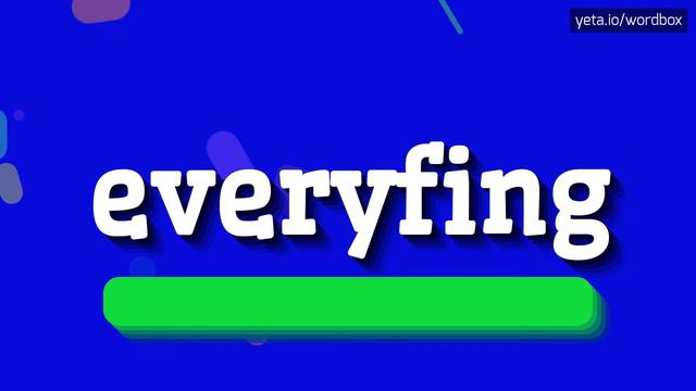 EVERYFING - HOW TO PRONOUNCE IT? #everyfing