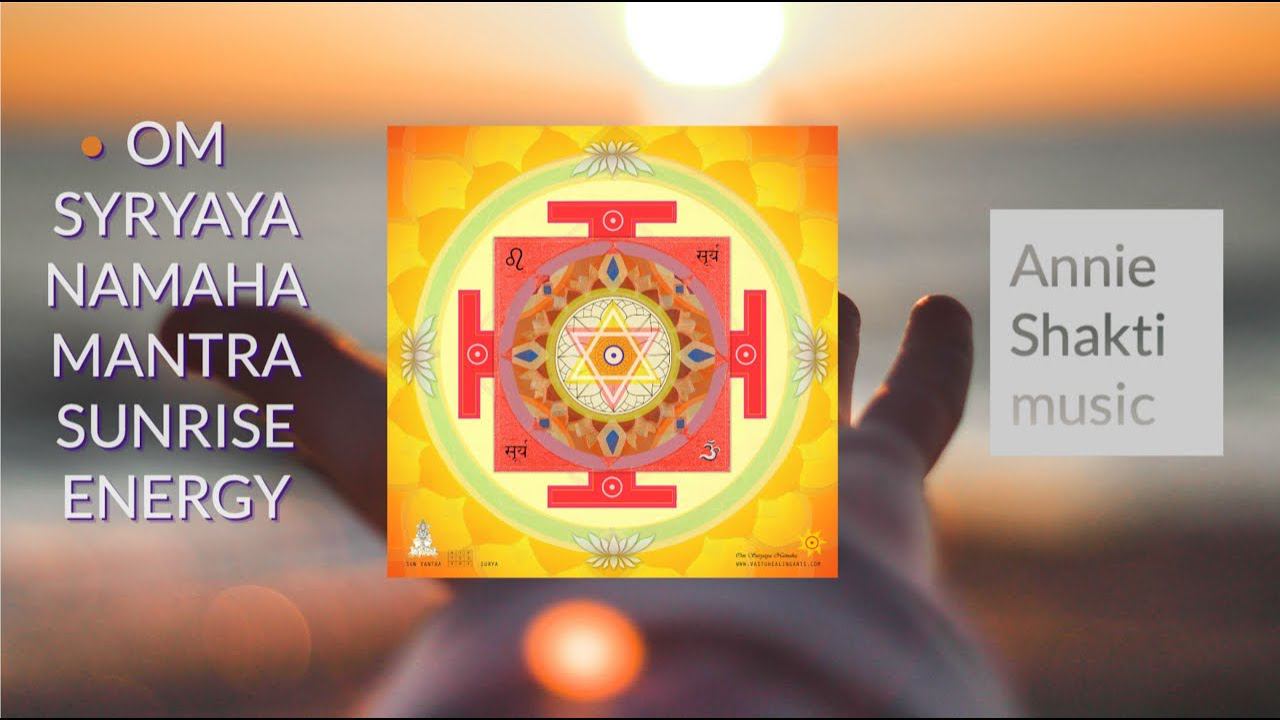 OM SURYAYA NAMAHA - Surya Namaskar Mantra Meditation Chants Sunrise Annie Shakti