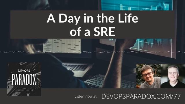 DOP 78: A Day in the Life of a SRE