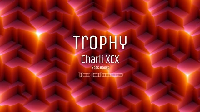 Charli XCX - Trophy(Bass_boost by Grozniy)