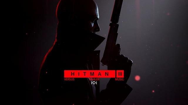 HITMAN 3 - Official Trailer Music Extended - Main Theme Song _ Trailer Version
