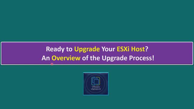 Ready to Upgrade Your ESXi Host? An Overview of the Upgrade Process!