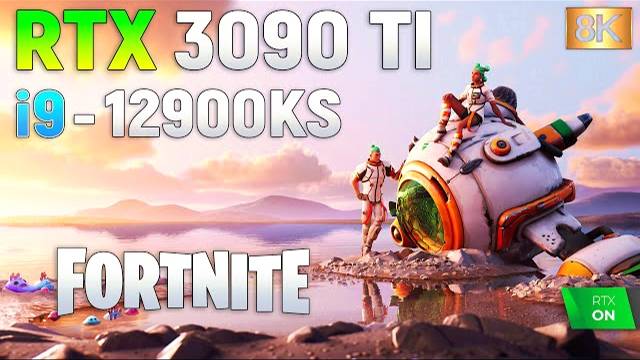 Fortnite 8K : RTX 3090 Ti + i9 12900KS