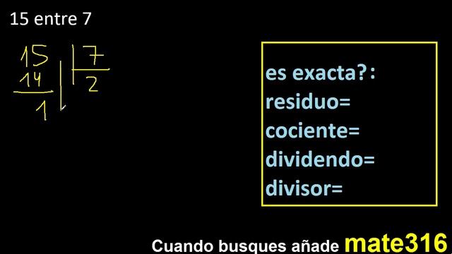 Dividir 15 entre 7 , residuo , es exacta o inexacta la division , cociente dividendo divisor ?