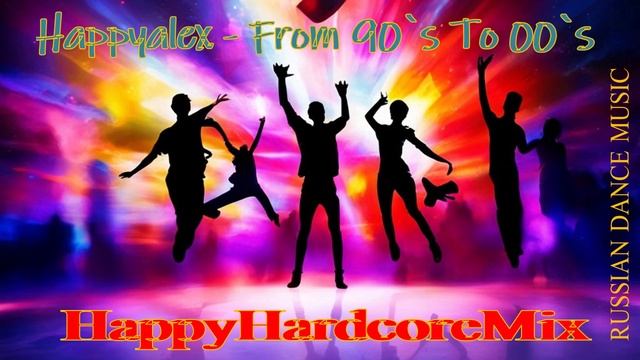 Happyalex - From 90`s To 00`s HappyHardcoreMix