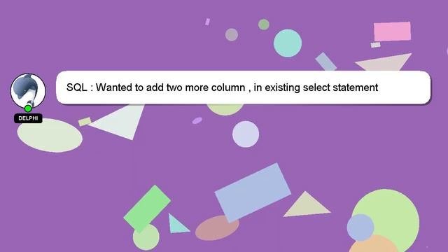 SQL : Wanted to add two more column  in existing select statement