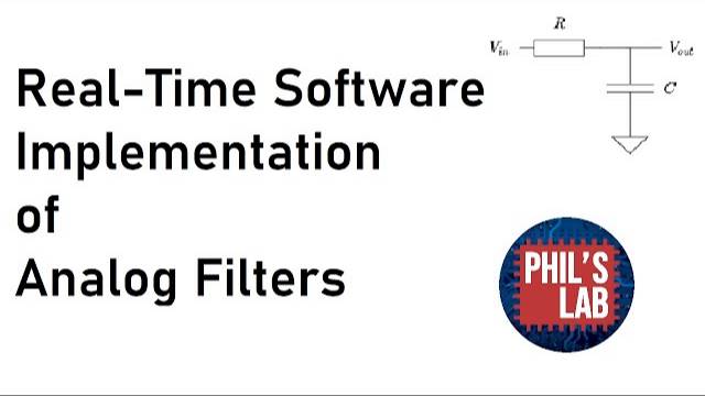 Real-Time Software Implementation of Analog Filters - Phil's Lab #20