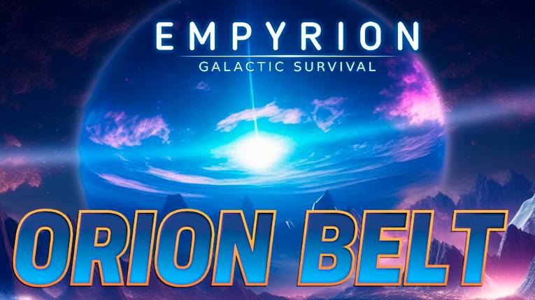 🚀ORION BELT✨EMPYRION-GALACTIC SURVIVAL✨