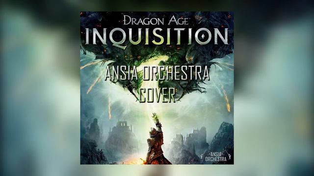 Ansia Orchestra – Dragon Age: Inquisition Main Theme (Cover)