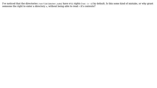 Unix & Linux: Why do have some directories like /var/lib/{docker,sudo} 0711 rights?