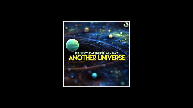 Pulsedriver ft. Chris Deelay ft. Sary - Another Universe