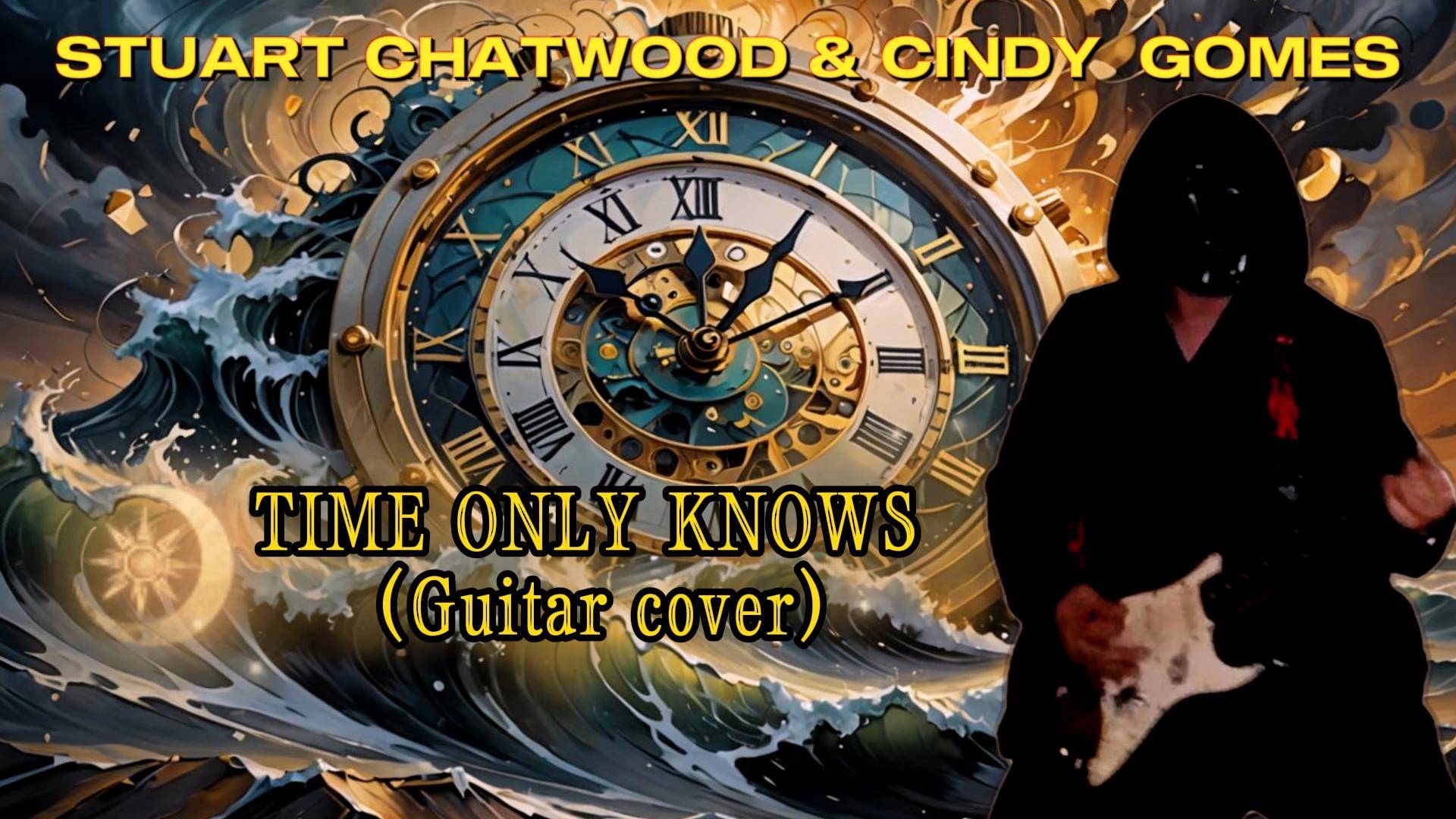 STUART CHATWOOD & CINDY GOMES - TIME ONLY KNOWS (Guitar cover)