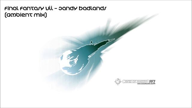 Final Fantasy VII - Sandy Badlands (Ambient Mix)