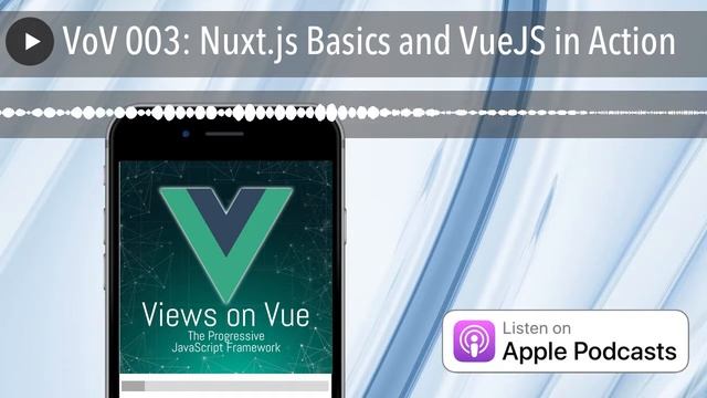 VoV 003: Nuxt.js Basics and VueJS in Action