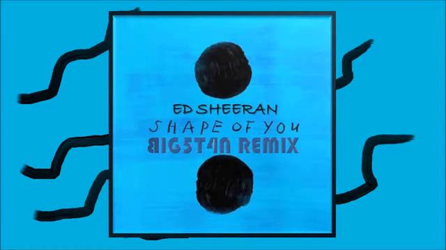 Ed Sheeran - Shape Of You (BIG5T4N Remix) [PNG Music 2017]