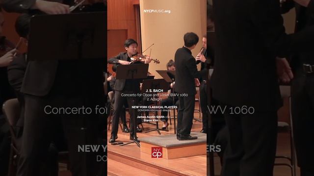 [NYCP] Bach - Concerto for Oboe and Violin (James Austin Smith, Siwoo Kim)