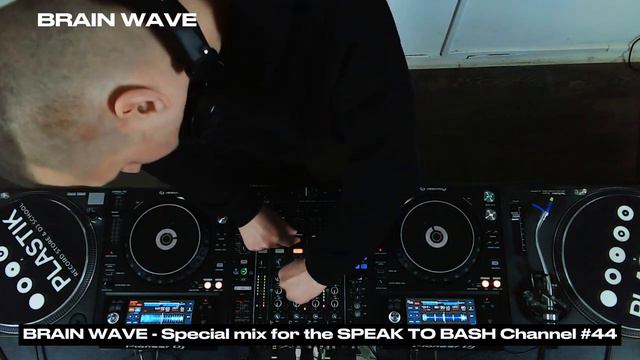 BRAIN WAVE -Special mix for the SPEAK TO BASH Channel #44 -Drum and Bass