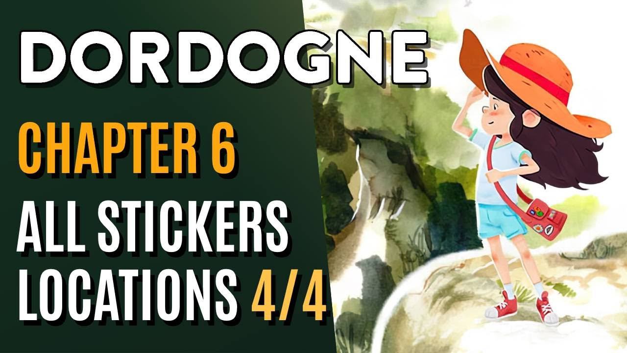 All Stickers Locations Chapter 6 - Dordogne - Collectibles Guide