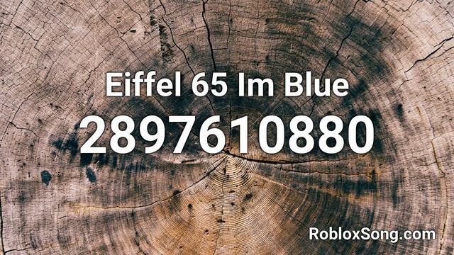 Eiffel 65 Im Blue Roblox ID - Roblox Music Code