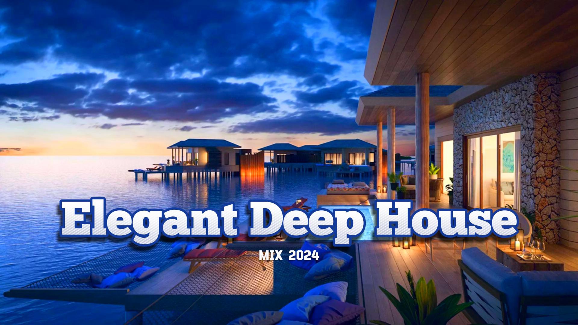 Elegant & Deep House Mix 2024