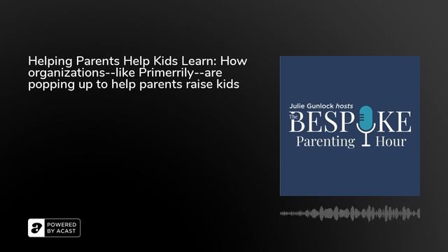 Helping Parents Help Kids Learn: How organizations--like Primerrily--are popping up to help paren..