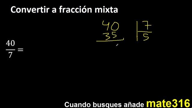 Convertir 40/7 a fraccion mixta , transformar fracciones impropias a mixtas mixto as a mixed number