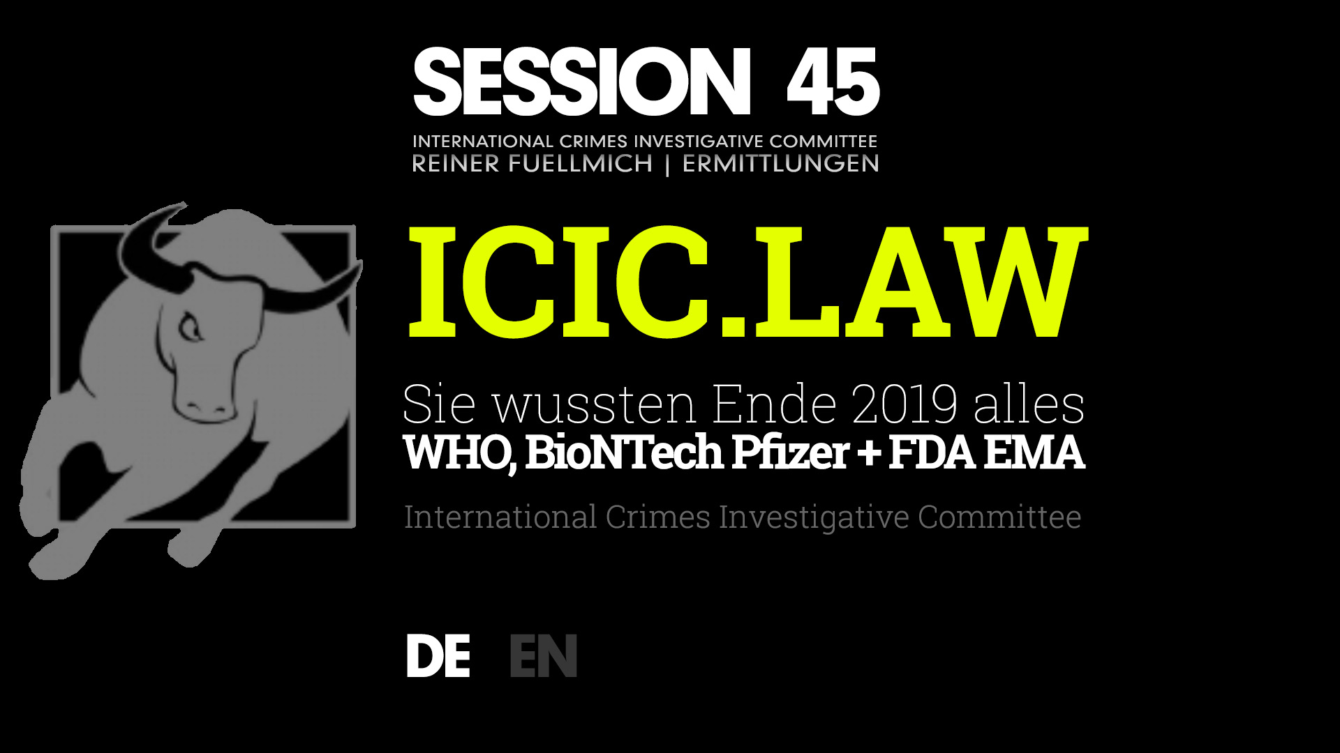 ICIC | SESSION 45 - WHO - BioNTech-Pfizer und FDA-EMA wussten Ende 2019 alles