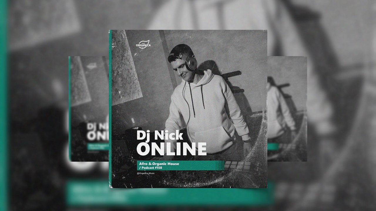 by_ Dj Nick Online @Organica_Music / Afro & Organic House Podcast #150