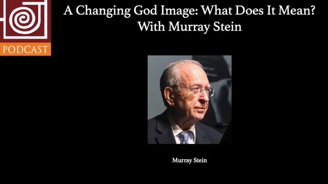JP67 | A Changing God Image: What Does It Mean, with Murray Stein