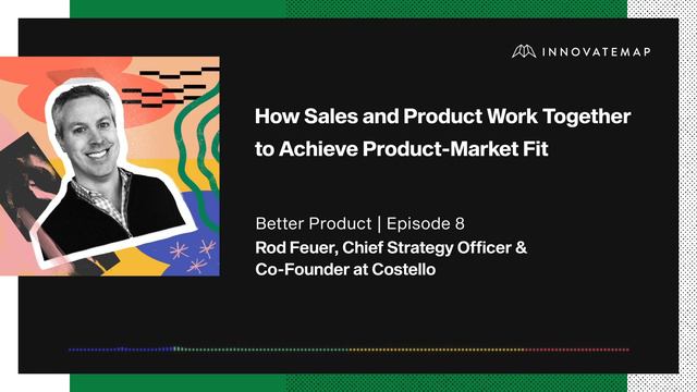 How Sales and Product Work Together to Achieve Product-Market Fit | Podcast