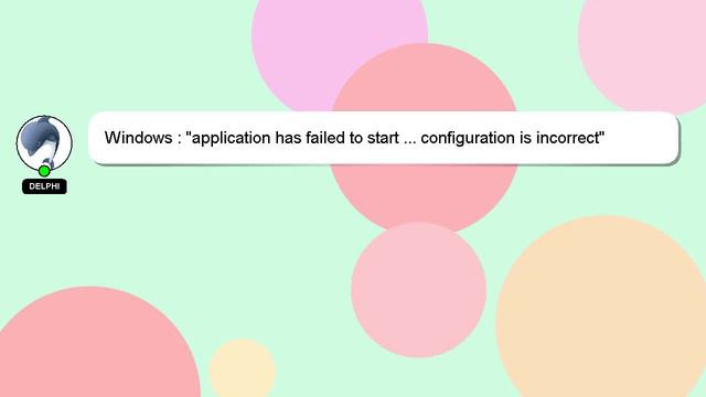 Windows : "application has failed to start ... configuration is incorrect" after upgrading?