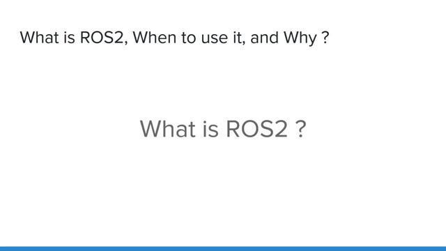 02 What is ROS2, When to use it, and Why