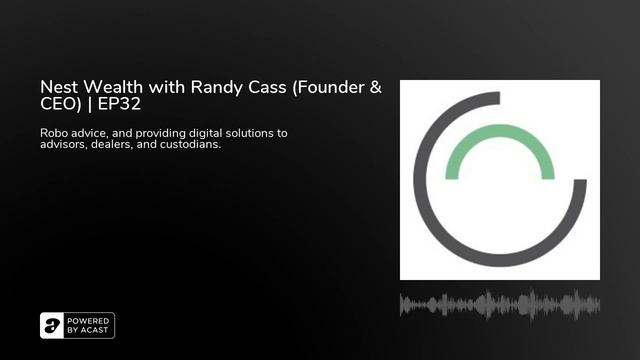 Nest Wealth with Randy Cass (Founder & CEO) | EP32