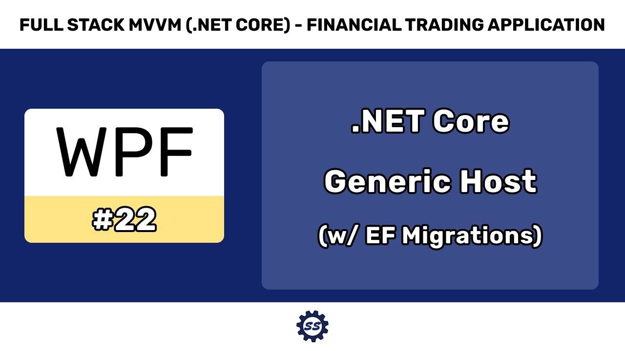 .NET Core Generic Host w_ Entity Framework Migrations - FULL STACK WPF (.NET CORE) MVVM #22