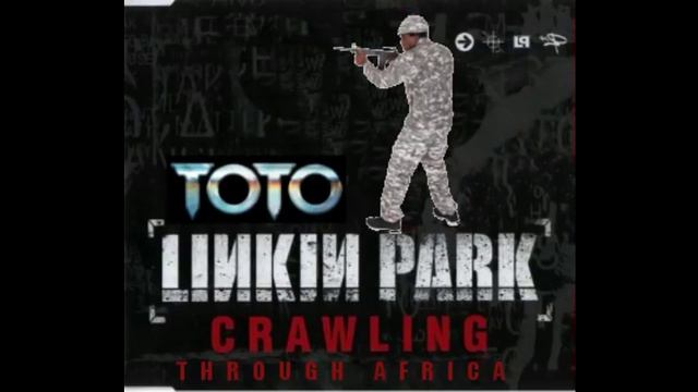 Crawling Through Africa (Linkin Park x Toto)