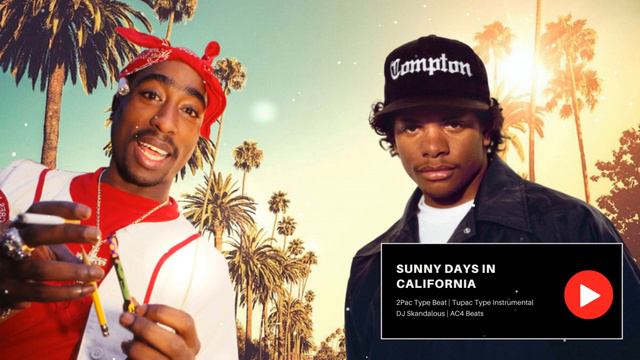 2Pac & Eazy-E - Sunny Days In California | Tupac Type Beat x 2Pac Type Instrumental
