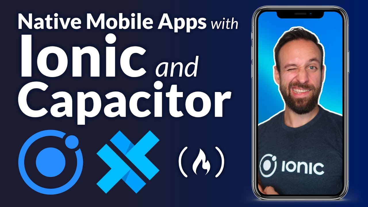 Ionic & Capacitor for Building Native Mobile Apps – Full Course for Beginners