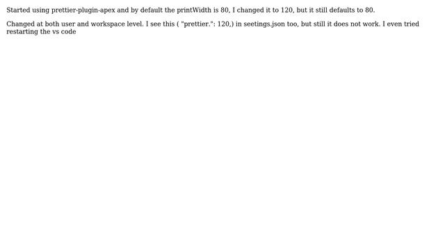 Salesforce: prettier-plugin-apex vscode printWidth not working