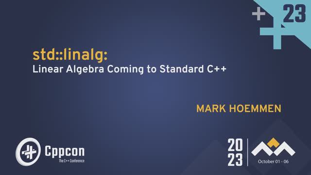 std::linalg Linear Algebra Coming to Standard C++ - Mark Hoemmen - CppCon 2023