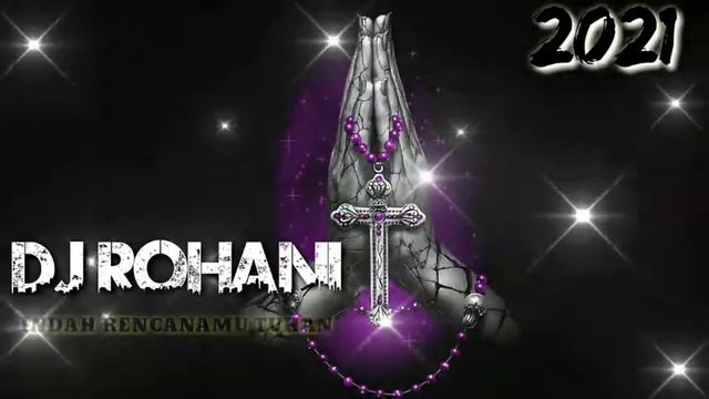 DJ Rohani ( Indah Rencanamu Tuhan) Terbaru 2021