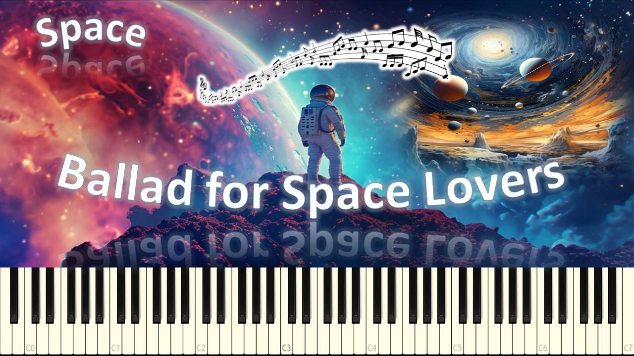 Ballad for Space Lovers (piano tutorial) [НОТЫ + MIDI]