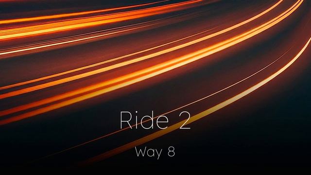 Way 8 — Ride 2 (full song)