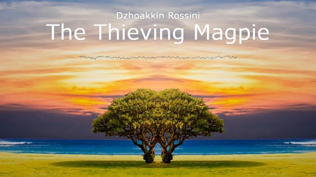 Dzhoakkino Rossini - The Thieving Magpie
