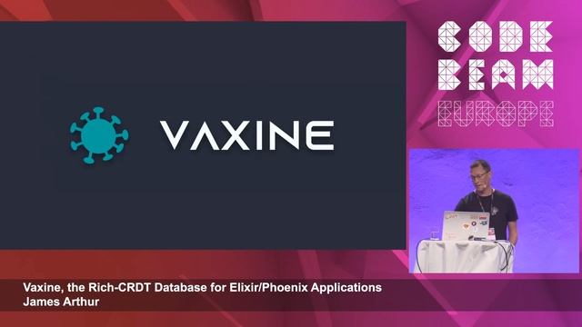 Vaxine, the Rich CRDT Database for ElixirPhoenix Apps | James Arthur | Code BEAM America 2022