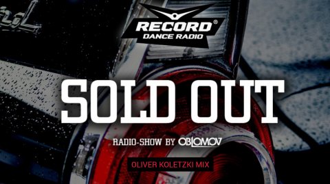Oblomov – Record Sold Out #267 (Oliver Koletzki mix) [Радио Рекорд]
